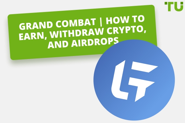 Grand Combat: Overview Of Earning Opportunities And Crypto Withdrawal