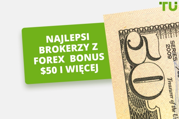 Najlepsze bonusy powitalne $50 Forex od brokerów Forex (2025)