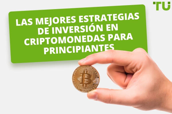Las mejores estrategias de inversión en criptodivisas para principiantes