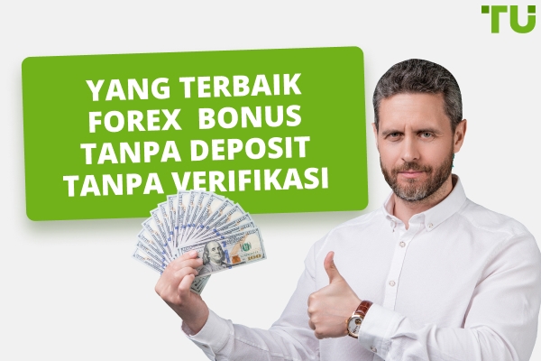 Forex Tidak Ada Bonus Deposit Tanpa Verifikasi Pada Tahun 2025