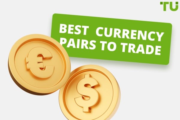 Best Currency Pairs to Trade