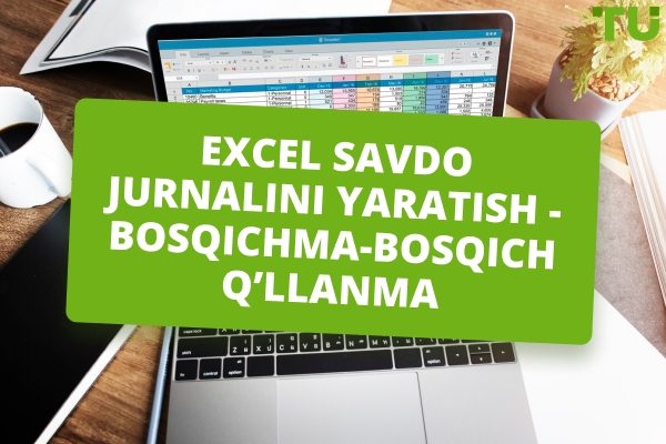 Excelda bepul savdo jurnalini qanday yaratish mumkin