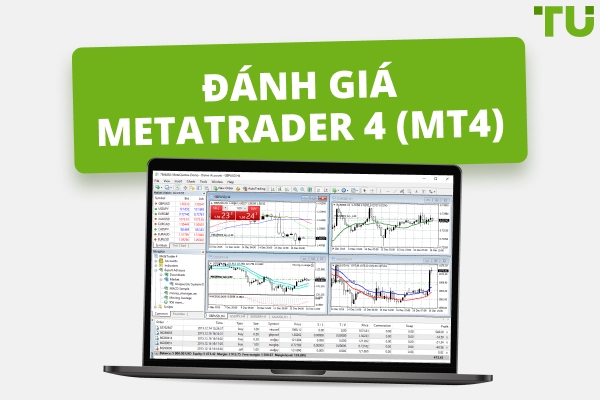Đánh giá MT4 : Tính năng, Ưu điểm và Nhược điểm