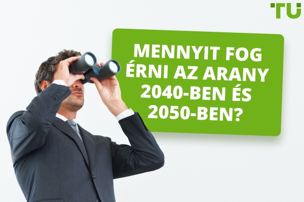 Mennyit fog érni az arany 2040-ben és 2050-ben?
