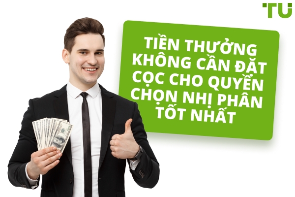 Tiền thưởng không cần đặt cọc cho quyền chọn nhị phân tốt nhất năm 2025