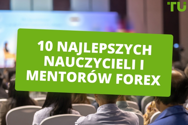 10 najlepszych edukatorów i mentorów Forex 2025