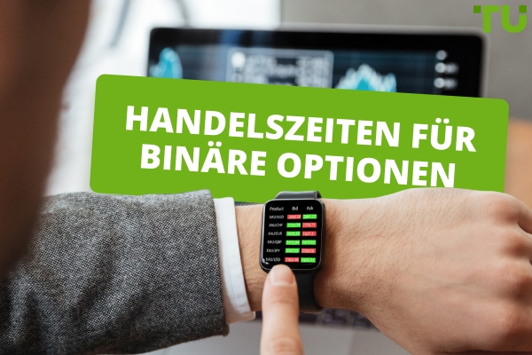 Handelszeiten für binäre Optionen