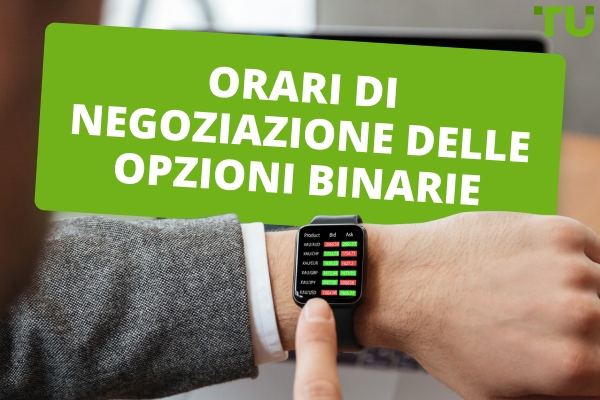 Orari di negoziazione delle opzioni binarie