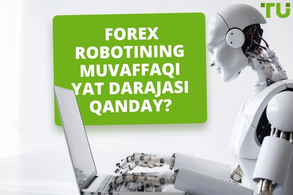 Forex robotining muvaffaqiyat darajasi va yutish darajasi