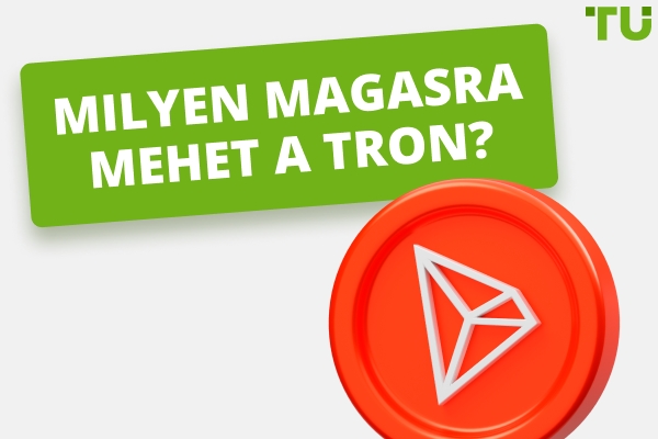 Milyen magasra mehet a Tron? Eléri-e a TRX a 10 vagy 100 dollárt?