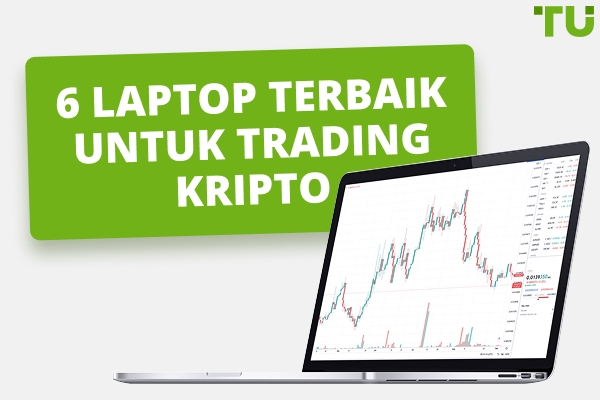 6 Laptop Terbaik Untuk Trading kripto di tahun 2025