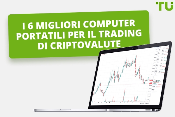 I 6 migliori computer portatili per il trading di criptovalute nel 2025