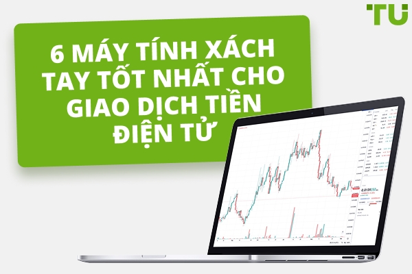 6 máy tính xách tay tốt nhất cho giao dịch tiền điện tử năm 2025
