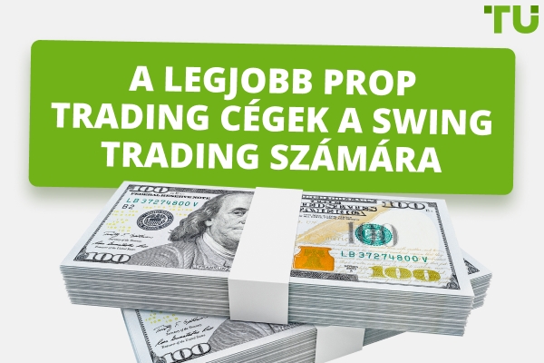 A legjobb prop cégek a Swing Trading számára