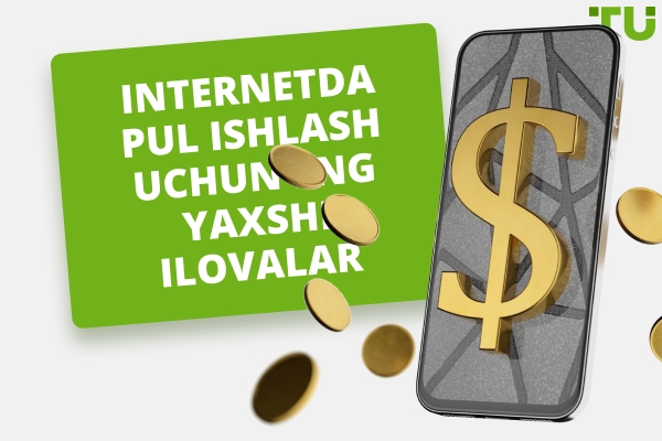 2026 yilda onlayn pul ishlash uchun eng yaxshi ilovalar