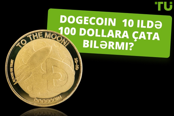 Dogecoin ( DOGE ) 10 ildə 100 dollara çata bilərmi?