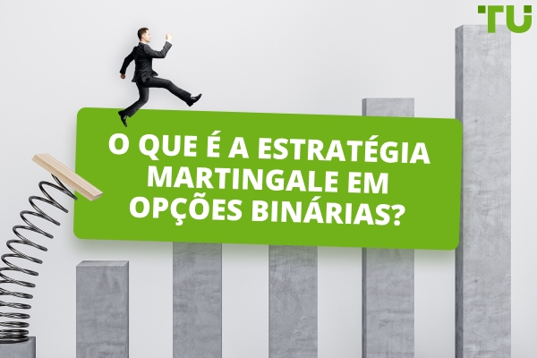 Como funciona a estratégia Martingale nas opções binárias?