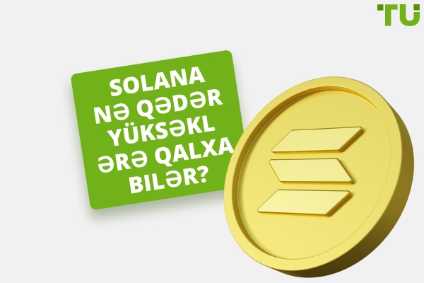 Solana nə qədər yüksəklərə qalxa bilər? SOL 1000 dollara və ya 10 000 dollara çatacaq?