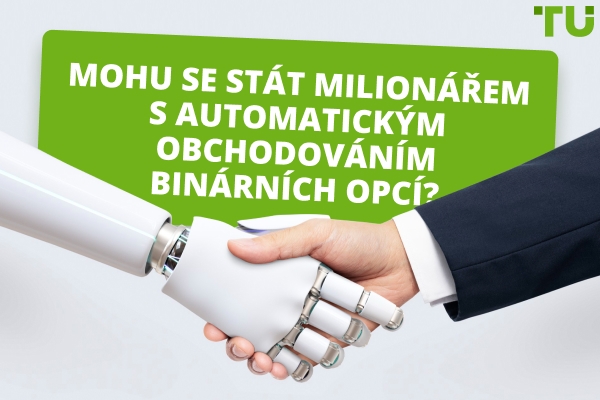 Mohu se stát milionářem s automatickým obchodováním binárních opcí?