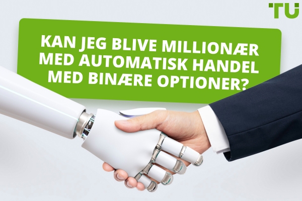 Kan jeg blive millionær med automatisk handel med binære optioner?
