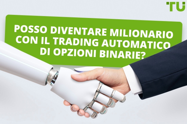 Posso diventare milionario con il trading automatico di opzioni binarie?