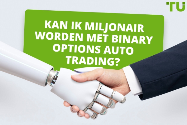 Kan ik miljonair worden met Binary Options Auto Trading?