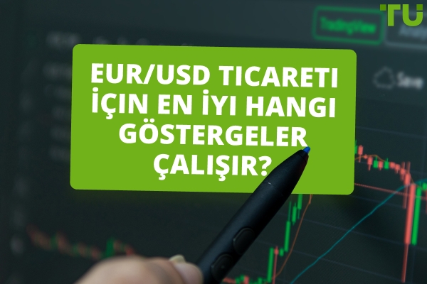 EUR/USD Ticareti İçin Hangi Göstergenin En İyi Olduğunu Nasıl Öğrenebilirim?