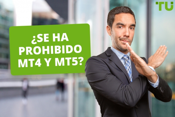 ¿Se ha prohibido MT4 y MT5? 