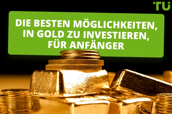 Die besten Möglichkeiten, in Gold zu investieren, für Anfänger 
