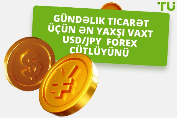 USD / JPY ticarəti üçün ən yaxşı vaxt hansıdır?