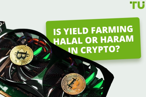 Is Yield Farming Halal Or Haram In Crypto?