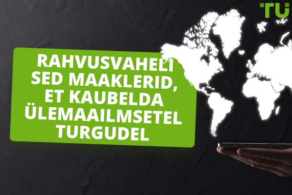 Parimad rahvusvahelised maaklerid ülemaailmsele turule pääsemiseks