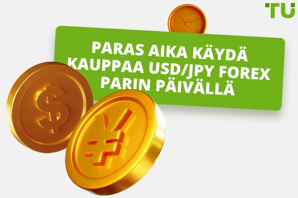 Mikä on paras aika käydä kauppaa USD/JPY?