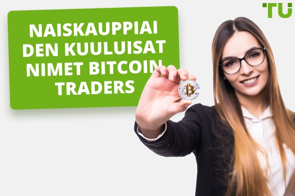 Naispuolisten Bitcoin kauppiaiden nimet, joita sinun pitäisi seurata.