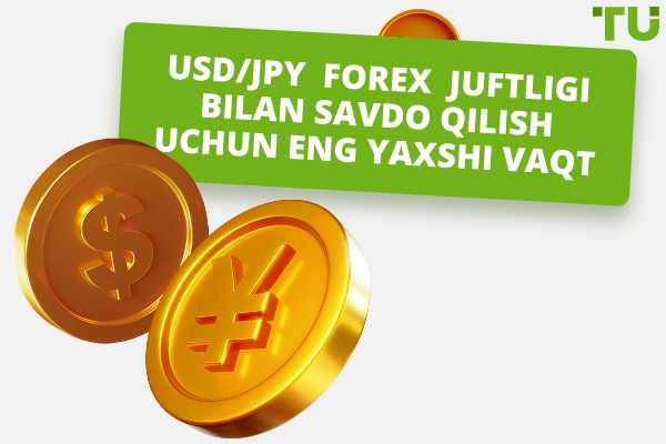 USD / JPY bilan savdo qilish uchun eng yaxshi vaqt qaysi?