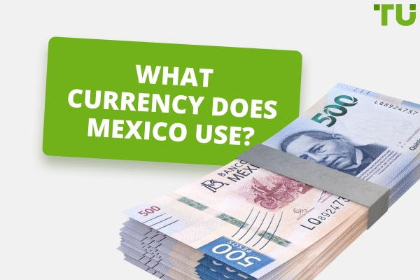 What Currency Does Mexico Use?
