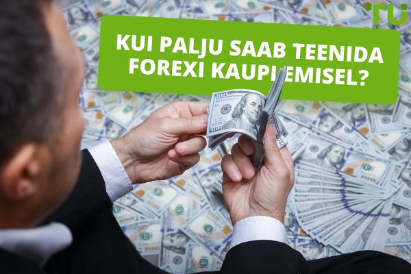 Forex kauplemise kasum päevas: kui palju saate teenida