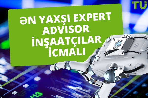 2026-ci ildə Ən Yaxşı Expert Advisor ( EA ) İnşaatçılar