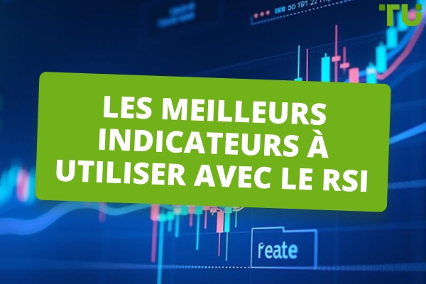 Les meilleurs indicateurs à utiliser avec RSI