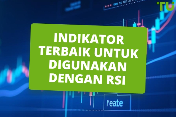 Indikator Terbaik Untuk Digunakan Dengan RSI