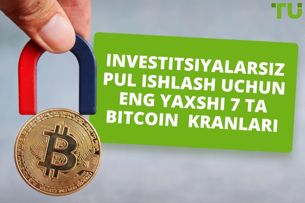 Investitsiyalarsiz pul ishlash uchun eng yaxshi 7 ta Bitcoin kranlari