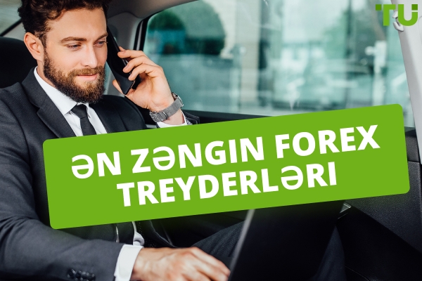 Ən zəngin Forex Treyderləri - Ticarət Sirləri və Həyat Hekayələri