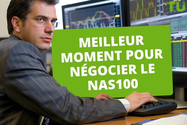 Quel est le meilleur moment pour trader sur NAS100?