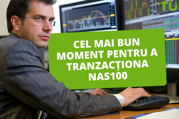Care este cel mai bun moment pentru a tranzacționa NAS100?