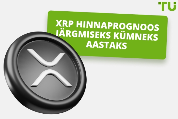Kui kõrgele saab XRP tõusta: $10, $100, $1000 2-10 aasta jooksul?