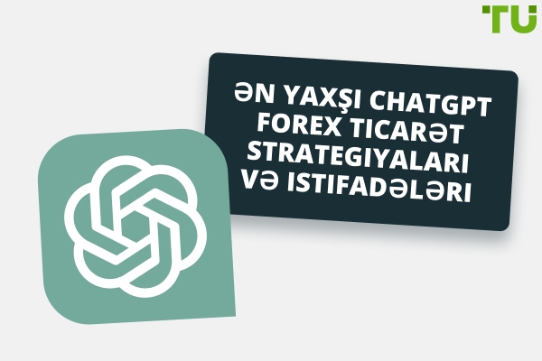 Forex ticarətində ChatGPT dən necə istifadə etmək olar