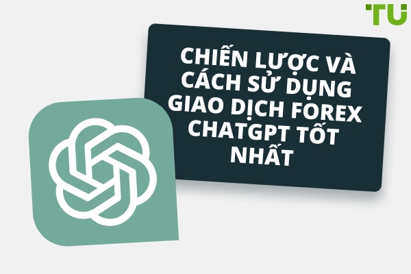 Cách sử dụng ChatGPT trong giao dịch Forex