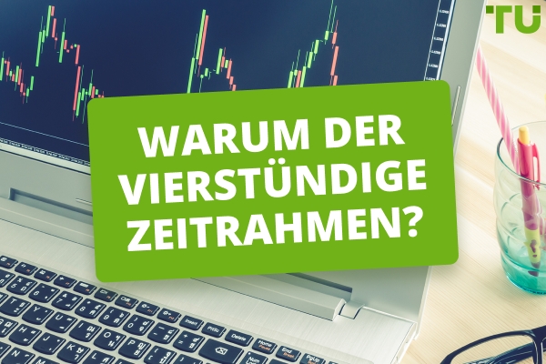 Warum im 4-Stunden-Zeitrahmen handeln? Vortiele-und Nachteile des 4H-Handels