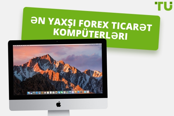 2025-ci ildə 5 Ən Yaxşı Forex Ticarət Kompüterləri
