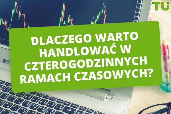 Dlaczego warto handlować w 4-godzinnych ramach czasowych? Plusy i minusy handlu 4-godzinnego